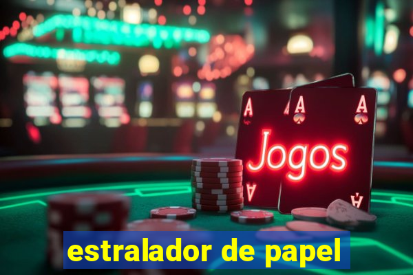 estralador de papel